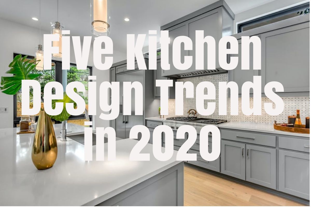 Five Kitchen Design Trends in 2020