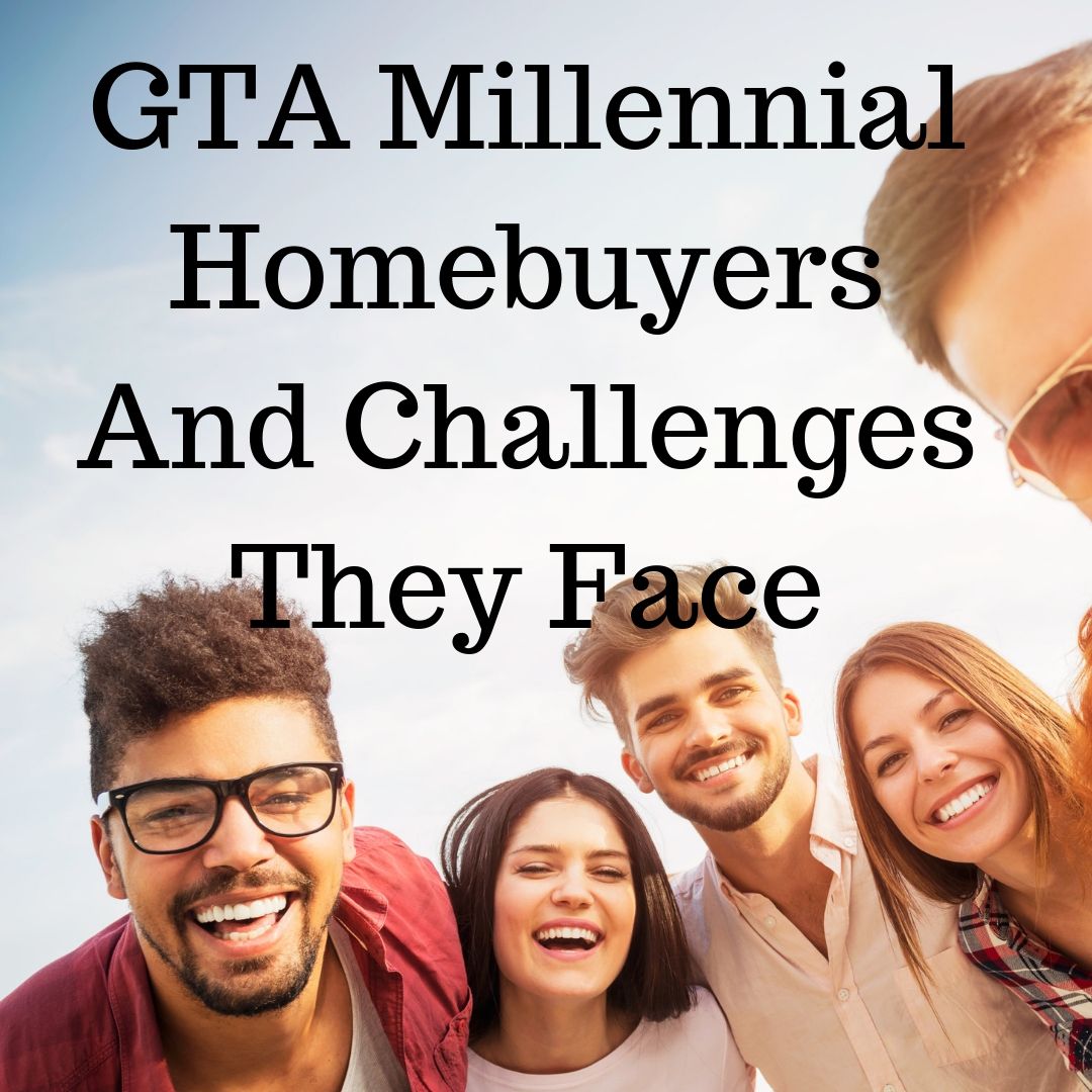 GTA MILLENNIAL HOMEBUYERS AND CHALLENGES THEY FACE