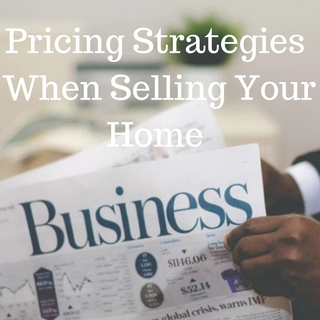 PRICING STRATEGIES WHEN SELLING YOUR HOME