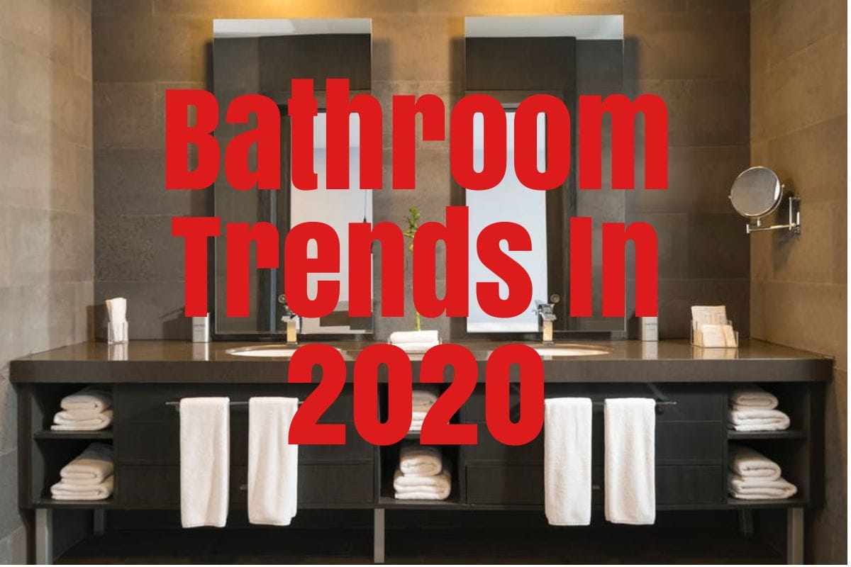 Bathroom Trends In 2020