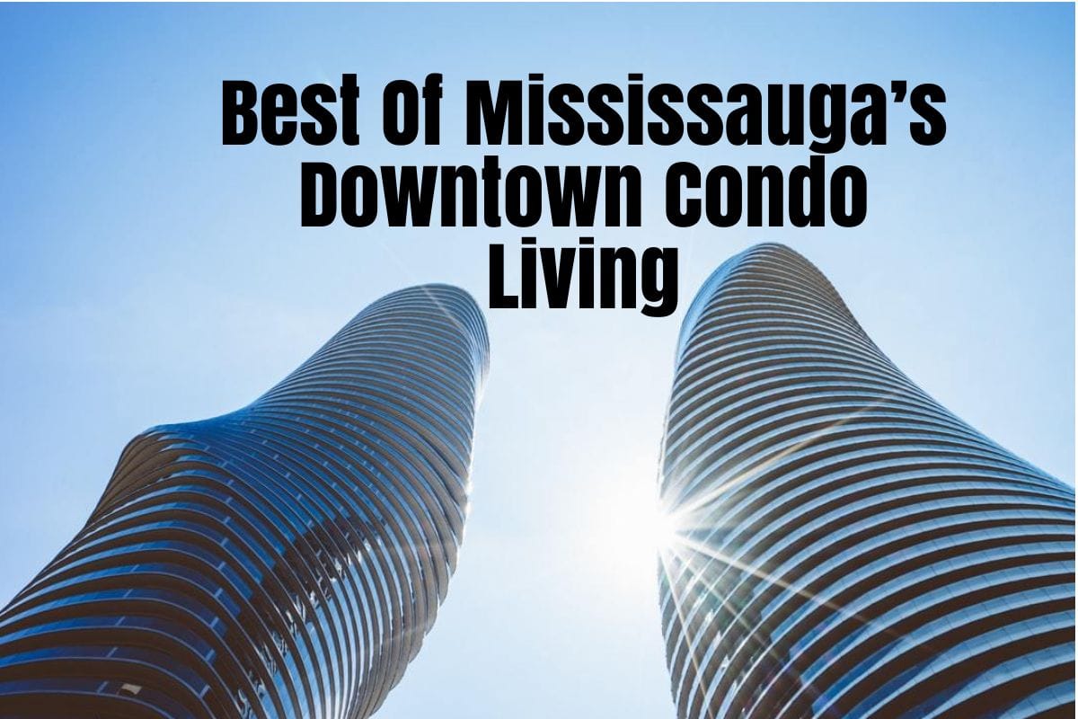 Best Of Mississauga’s Downtown Condo Living