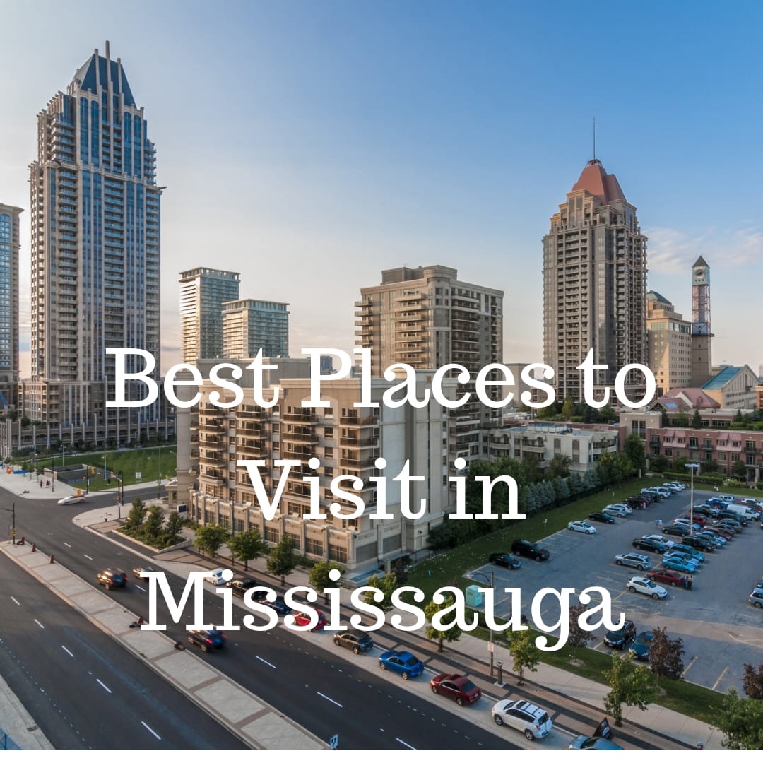 BEST PLACES TO VISIT IN  MISSISSAUGA