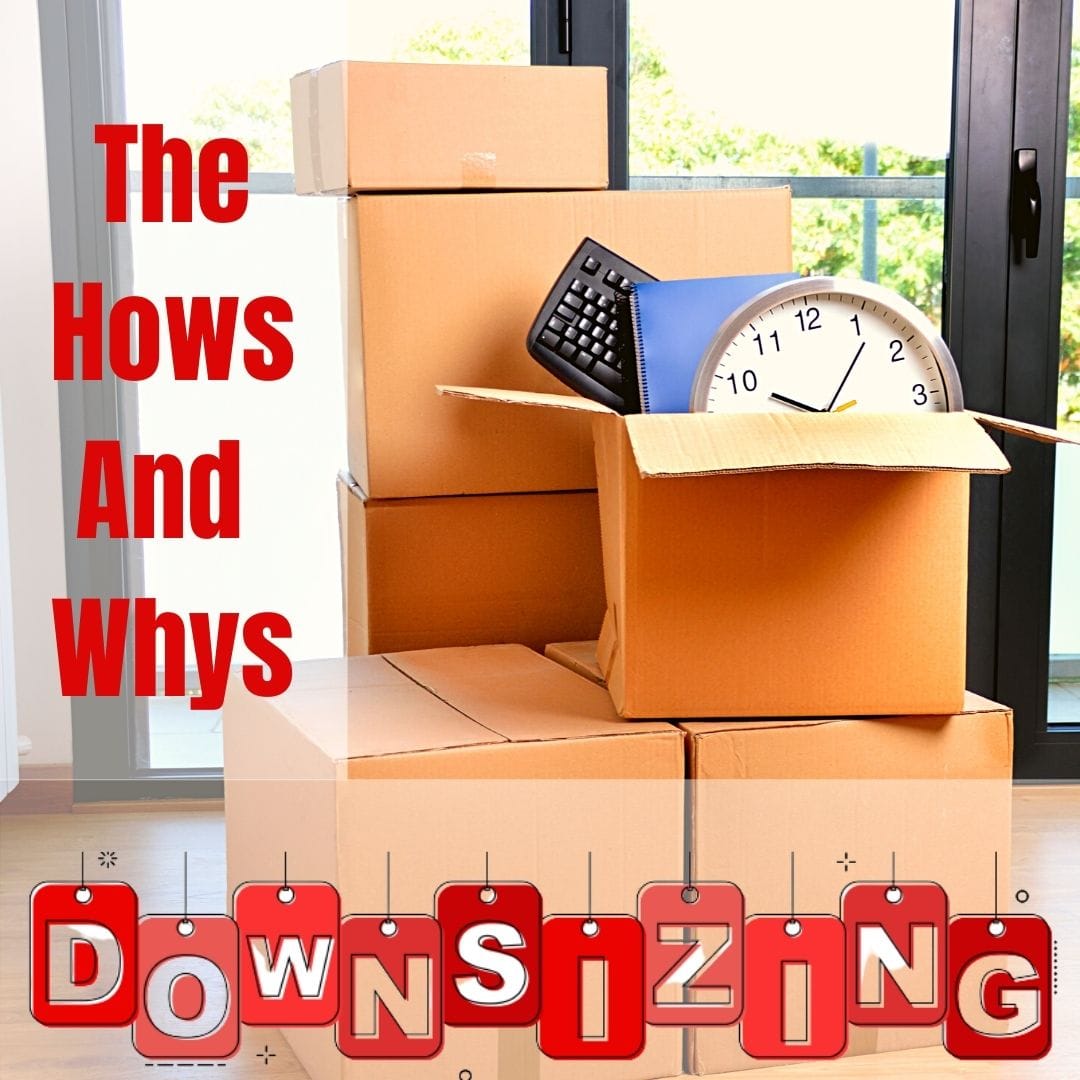 Downsizing Your Home, The How's and Why's