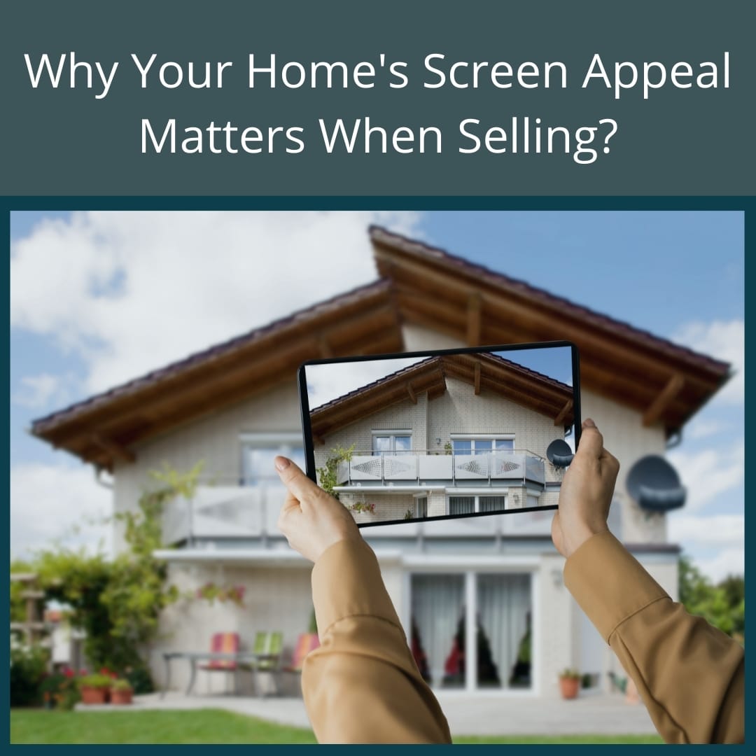 Why Your Home's Screen Appeal Matters When Selling?