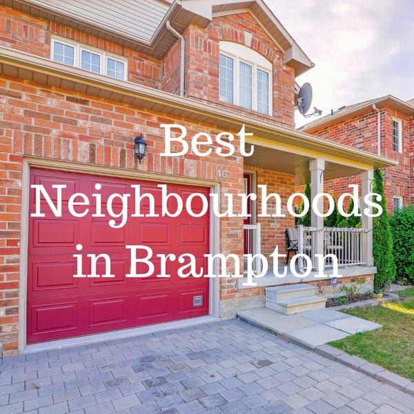 THE BEST NEIGHBOURHOODS IN BRAMPTON