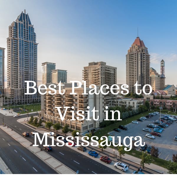 BEST PLACES TO VISIT IN  MISSISSAUGA