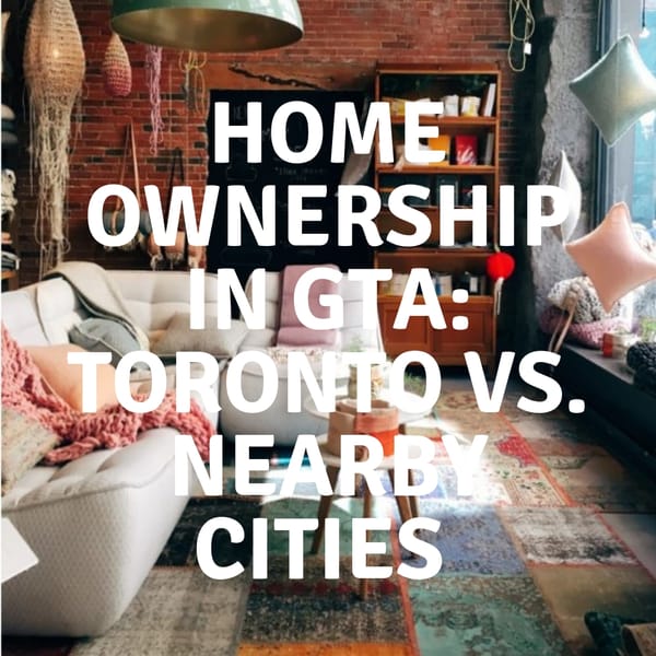 HOMEOWNERSHIP IN GTA: TORONTO VS. NEARBY CITIES