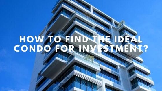 How To Find The Ideal Condo For Investment?