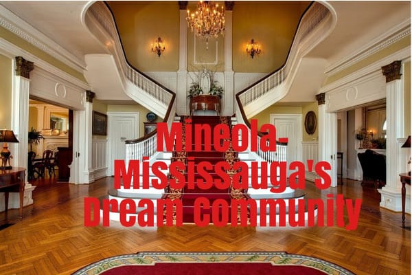 Mineola- Mississauga's Dream Community