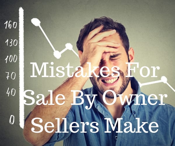 MISTAKES FOR SALE BY OWNER SELLERS MAKE