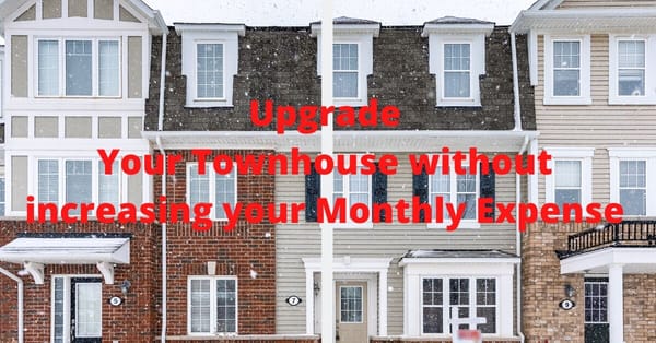 HOW TO UPGRADE YOUR TOWNHOUSE WITHOUT INCREASING YOUR MONTHLY EXPENSE