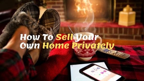 HOW TO SELL YOUR OWN HOME PRIVATELY