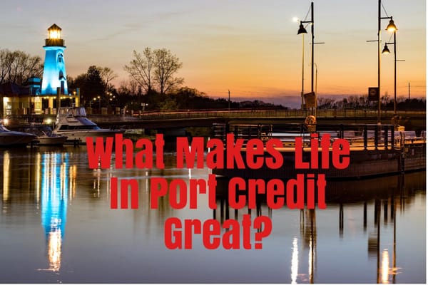 What Makes Life In Port Credit Great?