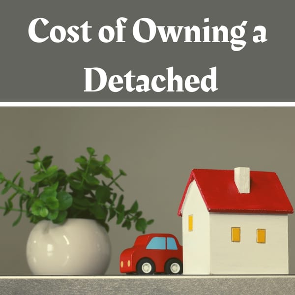 Cost of Owning a Detached