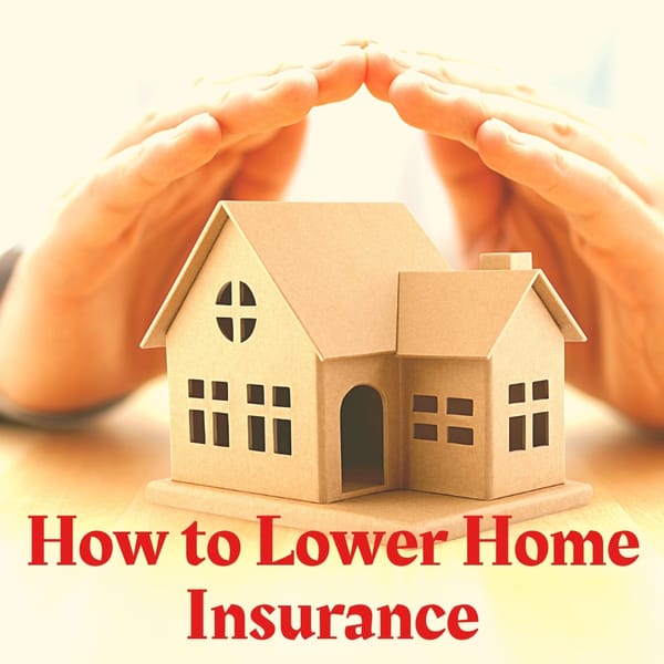 How to Lower Home Insurance