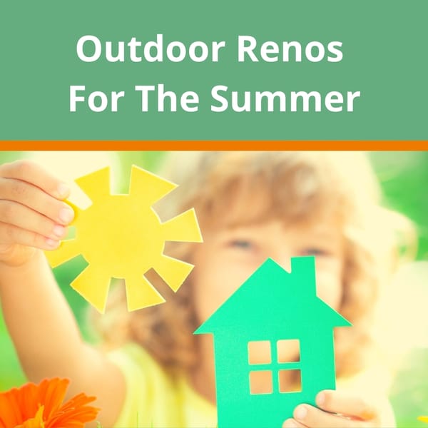 Outdoor Renos For The Summer